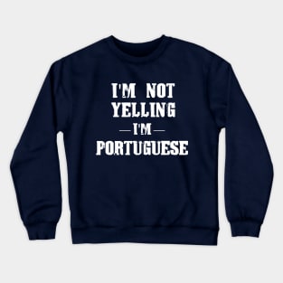 I'm Not Yelling, I'm Portuguese (Light) Crewneck Sweatshirt